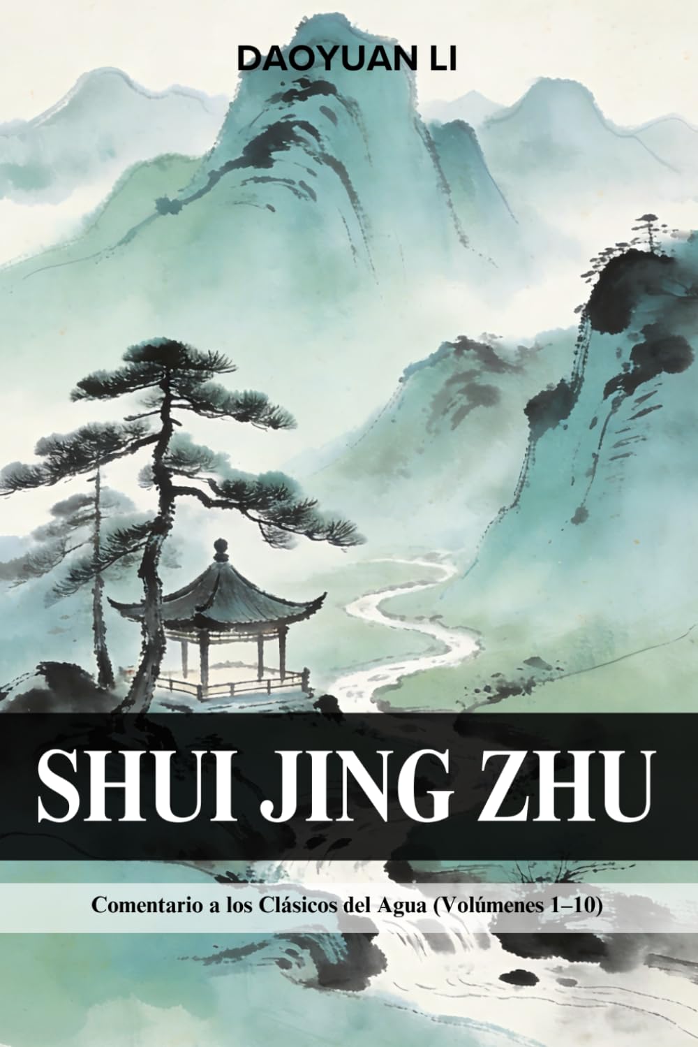 Shui Jing Zhu: Comentario a los Clásicos del Agua (Volúmenes 1–10)