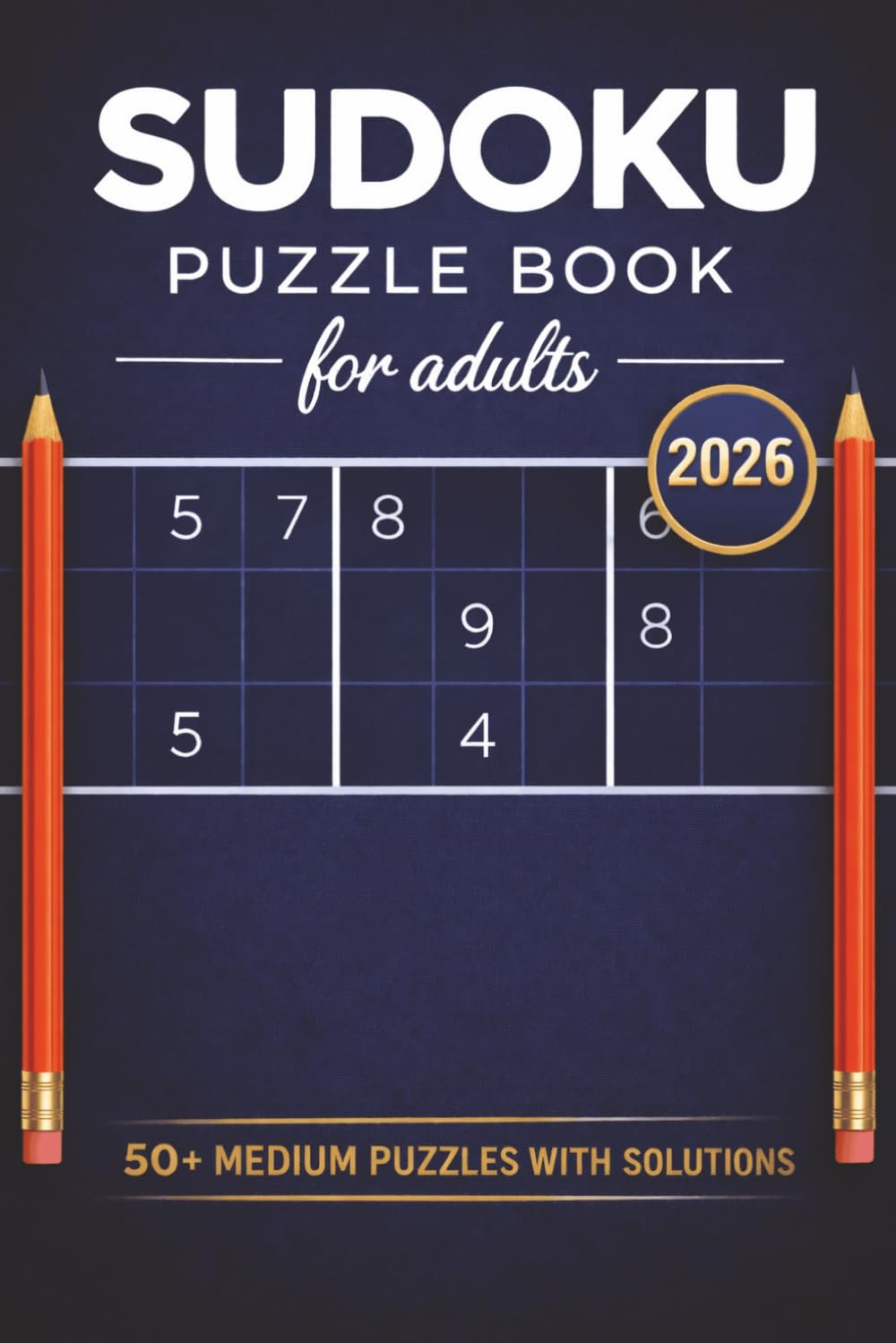 2026 SUDOKU PUZZLE BOOK FOR ADULTS: 50+ MEDIUM PUZZLES WITH SOLUTIONS| 6X9 INCHES, 110 PAGES| SOLUTIONS INCLUDED
