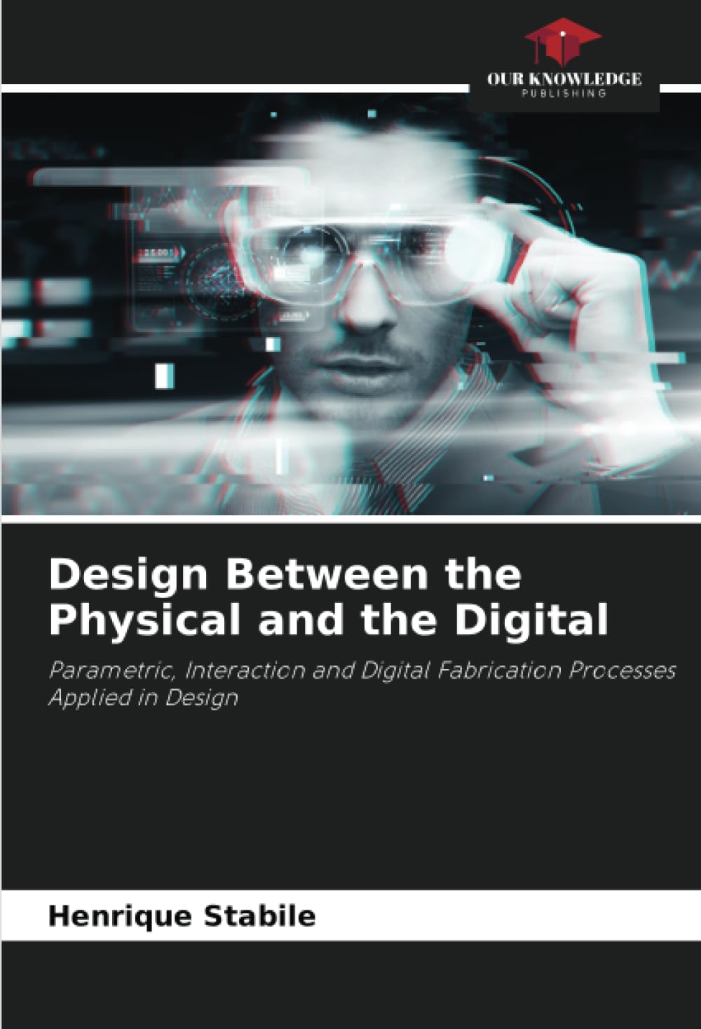Design Between the Physical and the Digital: Parametric, Interaction and Digital Fabrication Processes Applied in Design