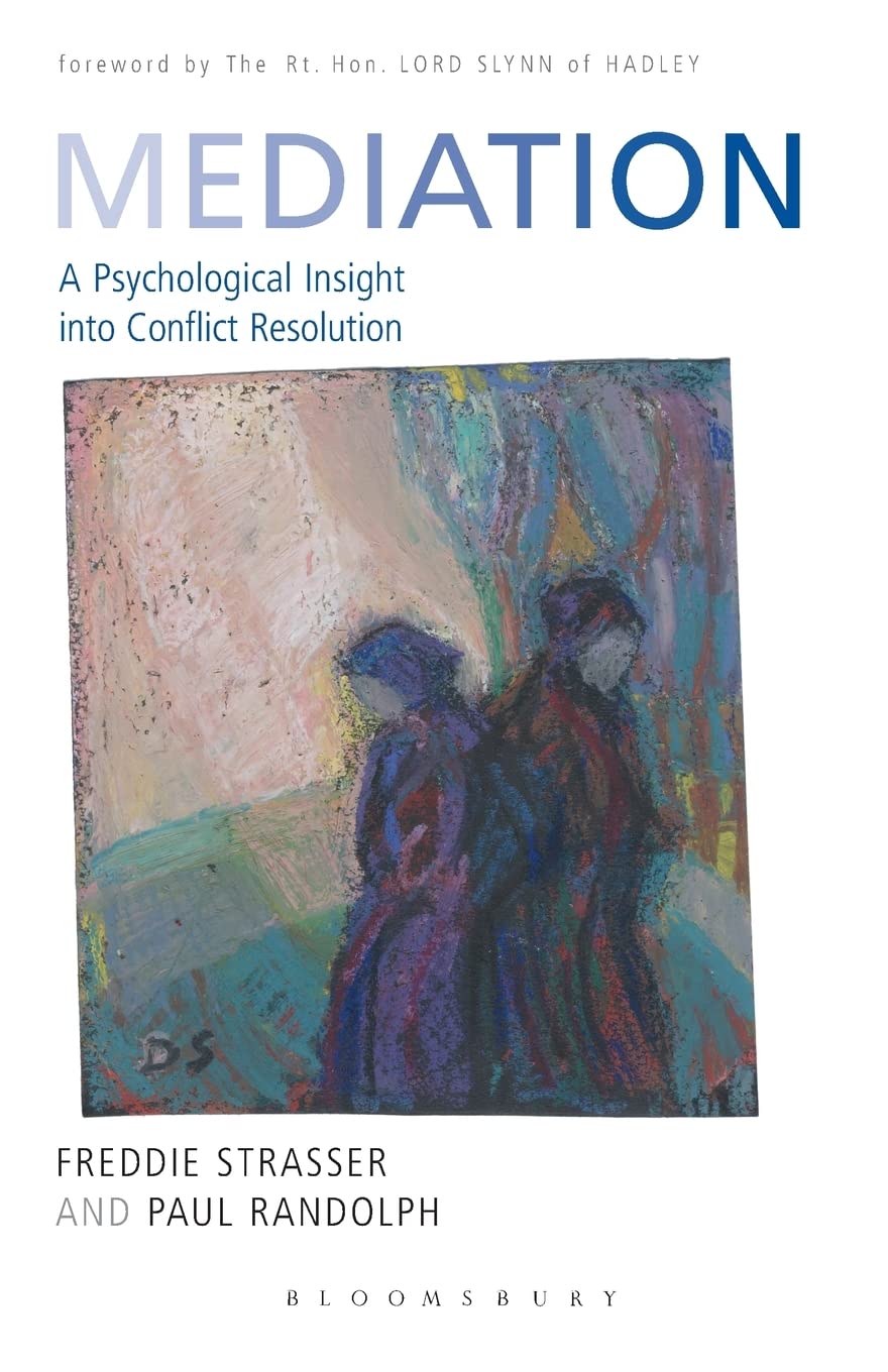 Mediation : A Psychological Insight into Conflict Resolution by Freddie Strasser