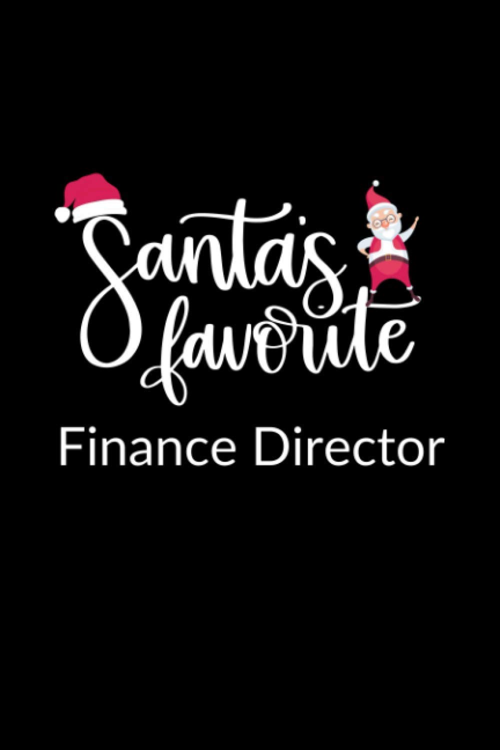 Santa's Favorite Finance Director: Funny Christmas Journal Notebook | Office Gag Gift For Finance Directors