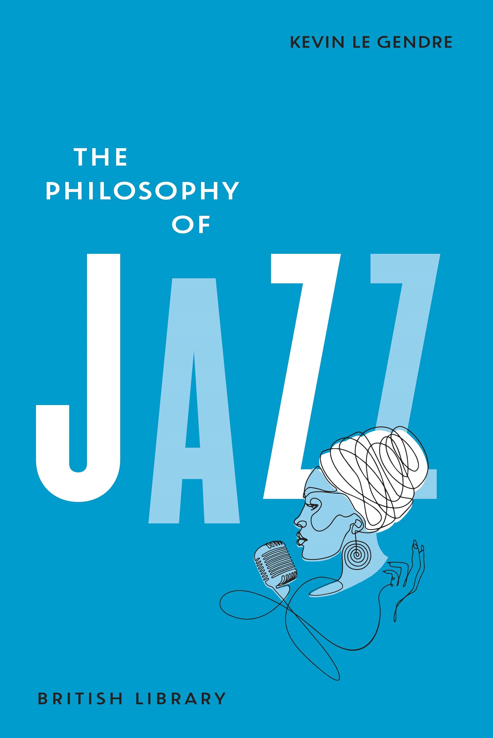 The Philosophy of Jazz: 19: Amazon.co.uk: Kevin LeGendre