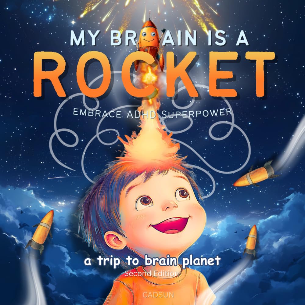 My Brain is a Rocket: Embrace Your ADHD Superpower!: The Incredible Story of Alex and His Lightning-Fast Mind!