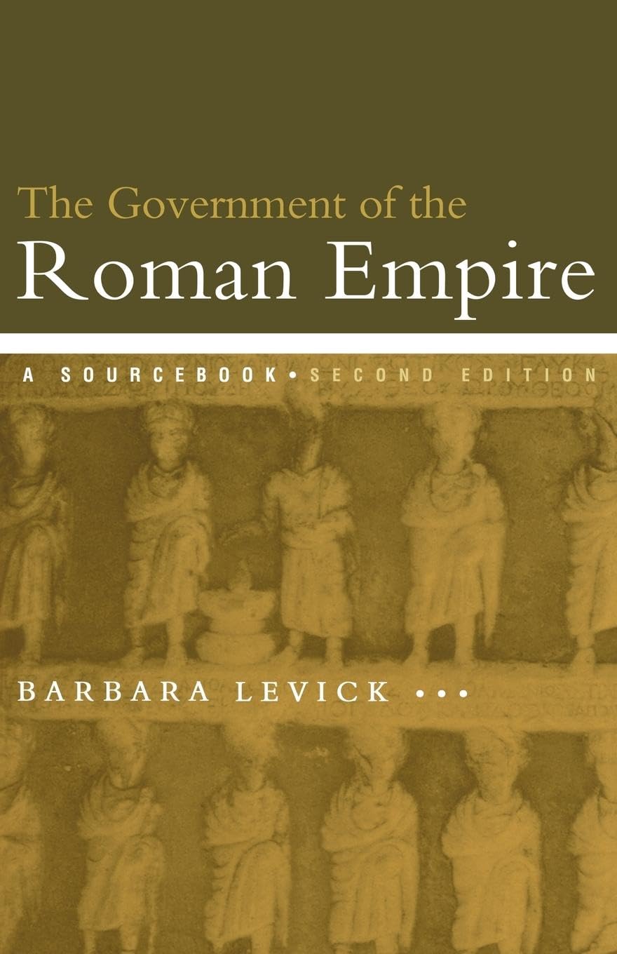 The Government of the Roman Empire: A Sourcebook (Routledge Sourcebooks for the Ancient World)