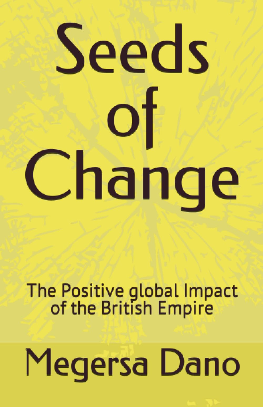 Seeds of Change: The Positive global Impact of the British Empire