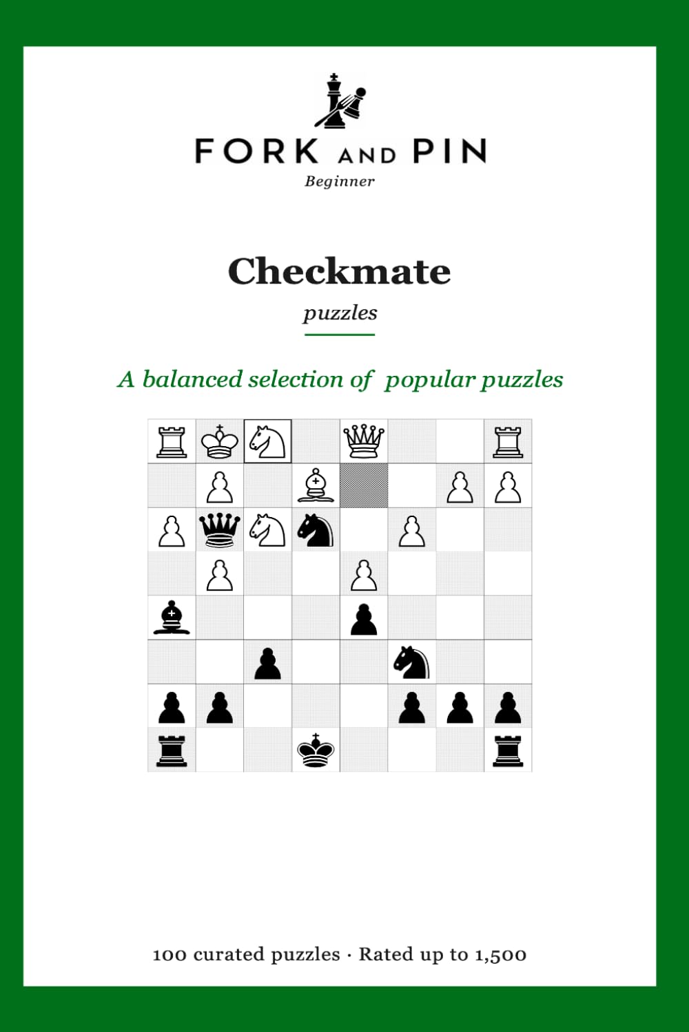 Checkmate: 100 curated beginner chess puzzles (Fork & Pin Presents: Beginner Chess Puzzles)