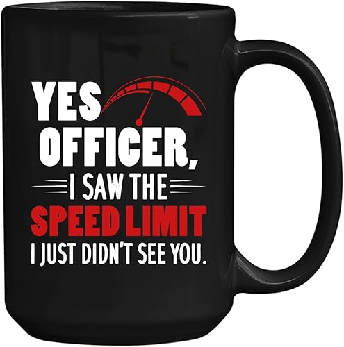 Yes Officer I Saw the Speed Limit I Just Didn't See You - Taza de cerámica para mecánico de automóviles idea de regalo para compañero de trabajo -