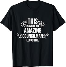 This Is What An Amazing Councilman Looks Like T-Shirt