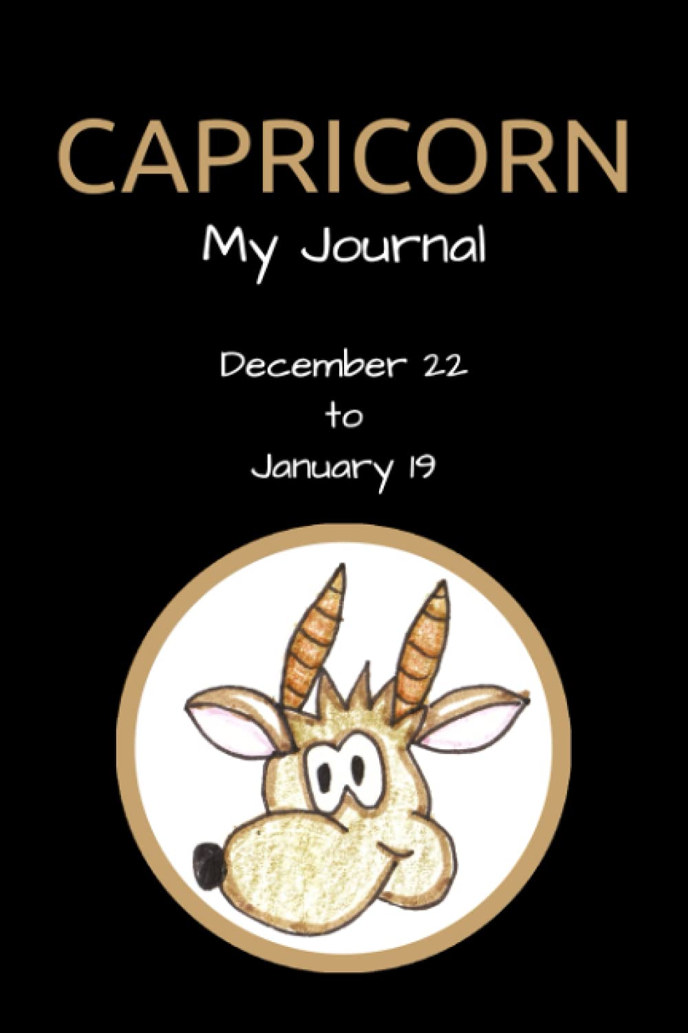 My Journal - Capricorn: A Journal for Everything