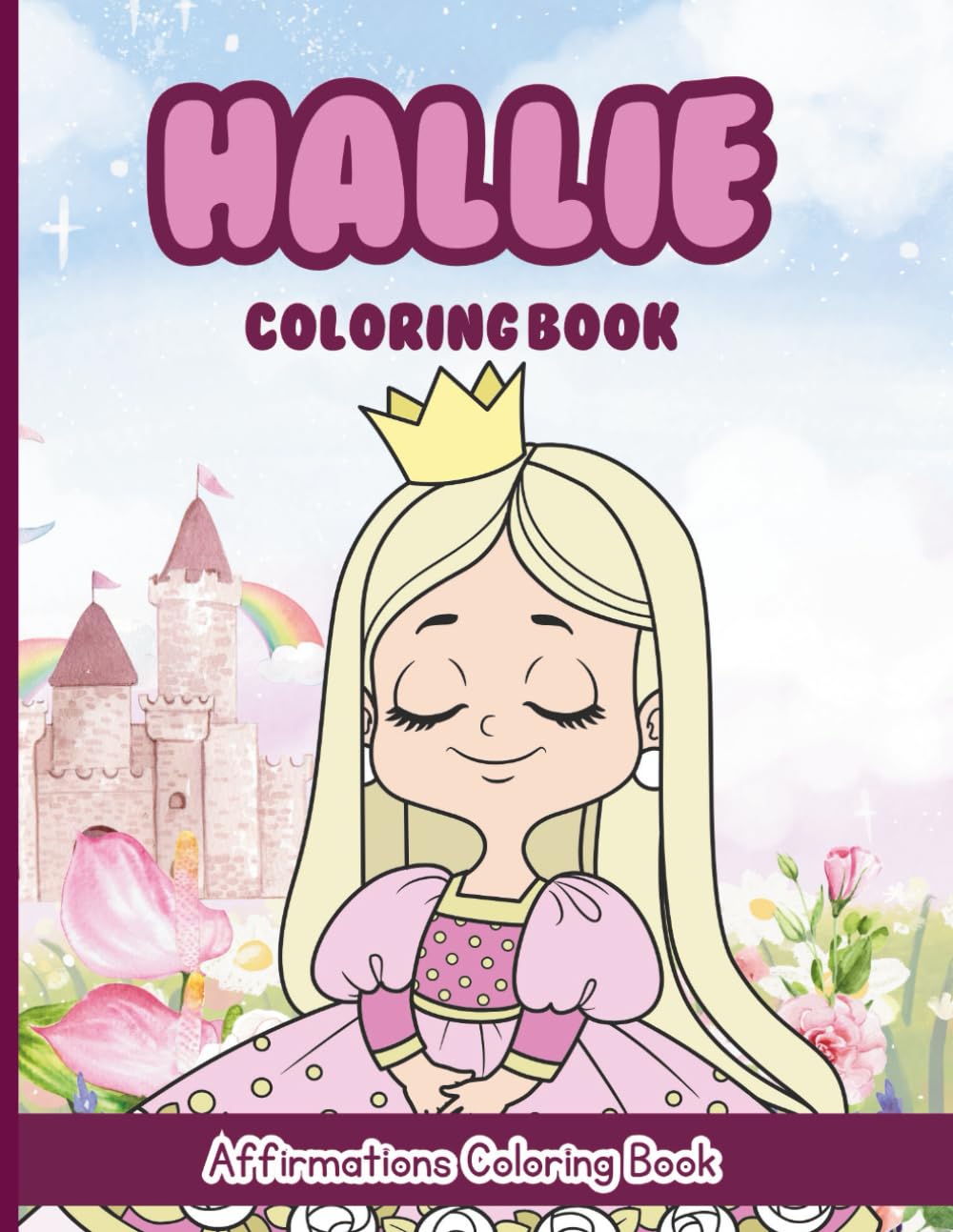 Hallie Coloring Book: Affirmations Coloring Book, A Creative Journey of Positive Empowerments