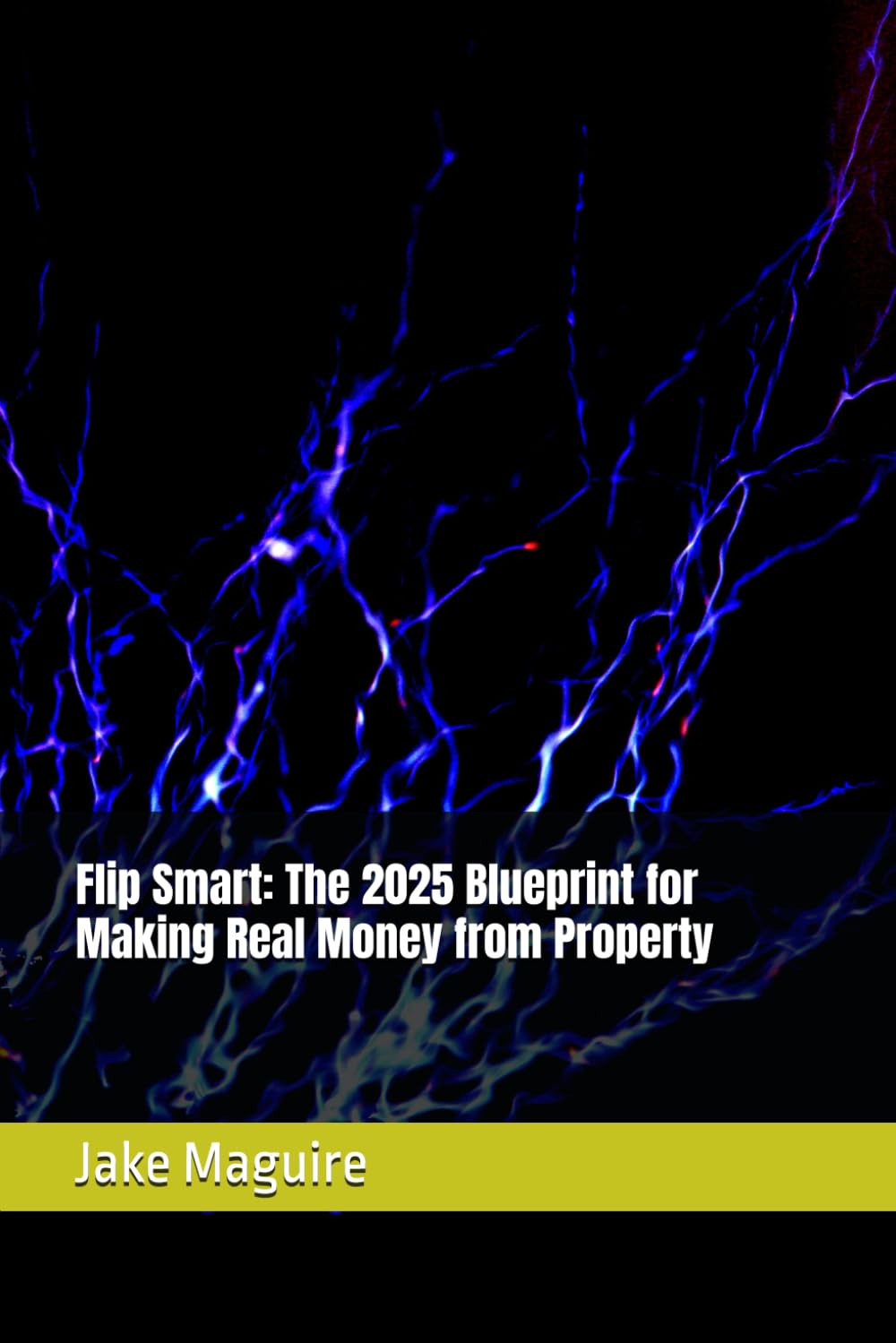 Flip Smart: The 2025 Blueprint for Making Real Money from Property
