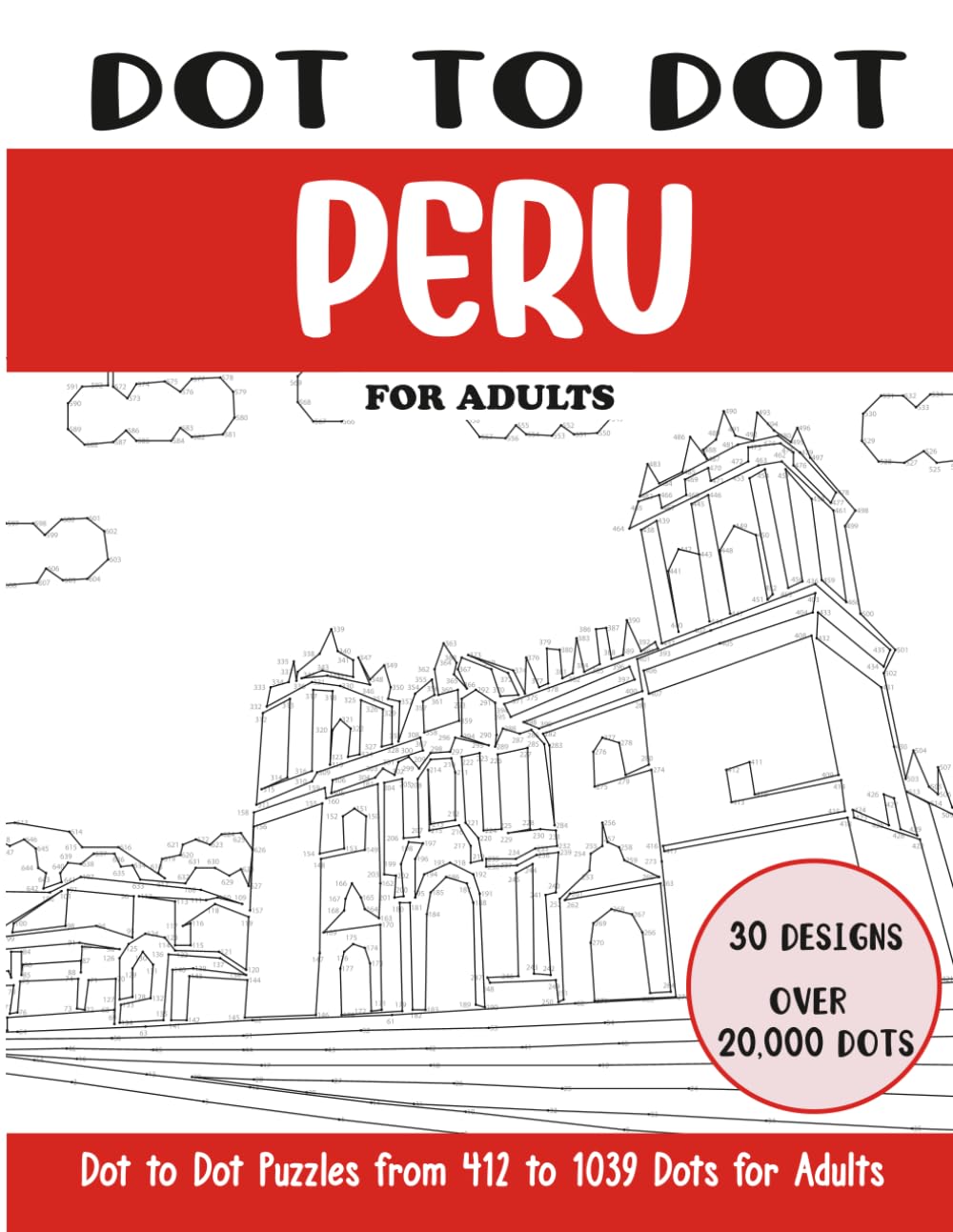 Dot to Dot Peru for Adults: Peru Connect the Dots Book for Adults (Over 20000 dots) (Dot to Dot Books for Adults)