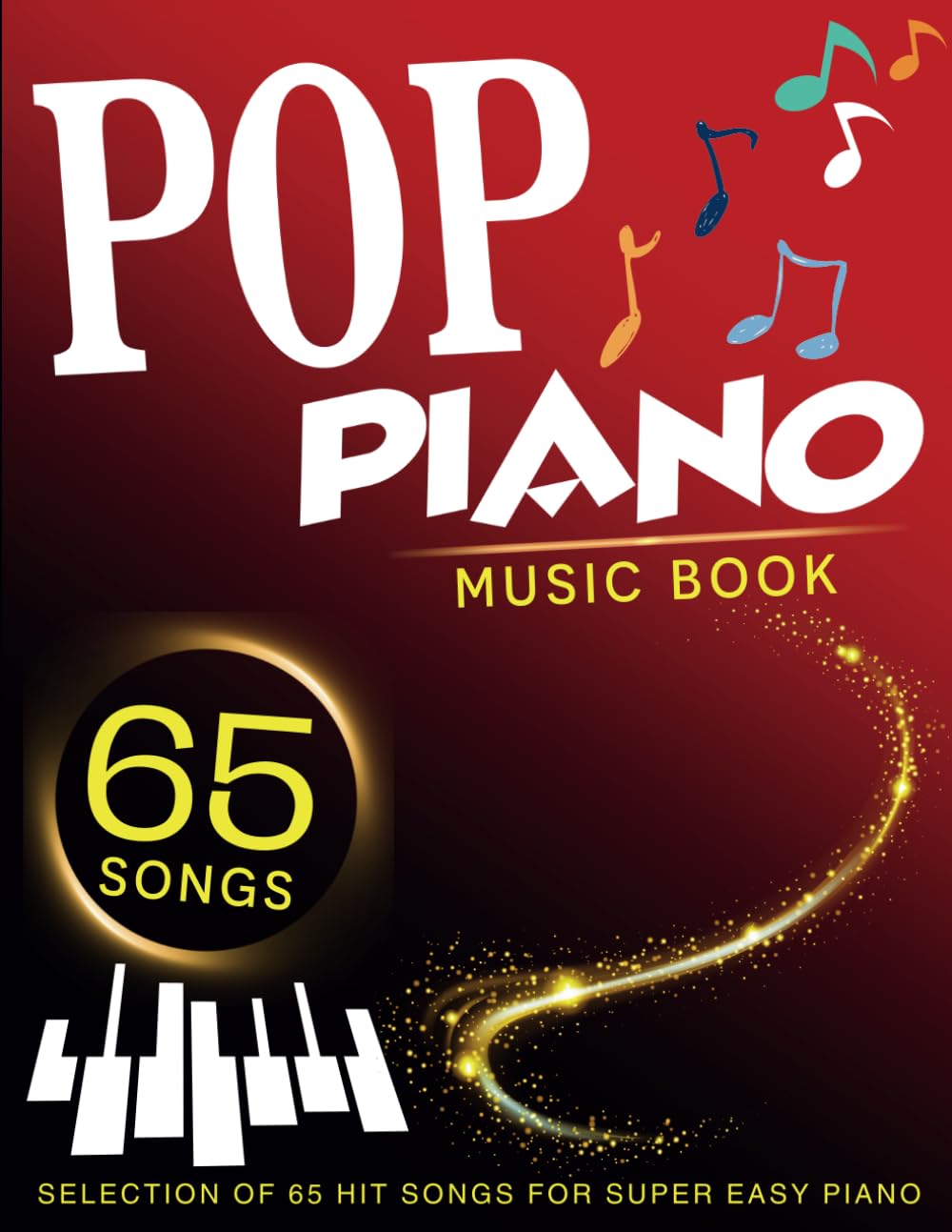 Pop Piano Music Book: Selection of 65 Hit Songs for Super Easy Piano