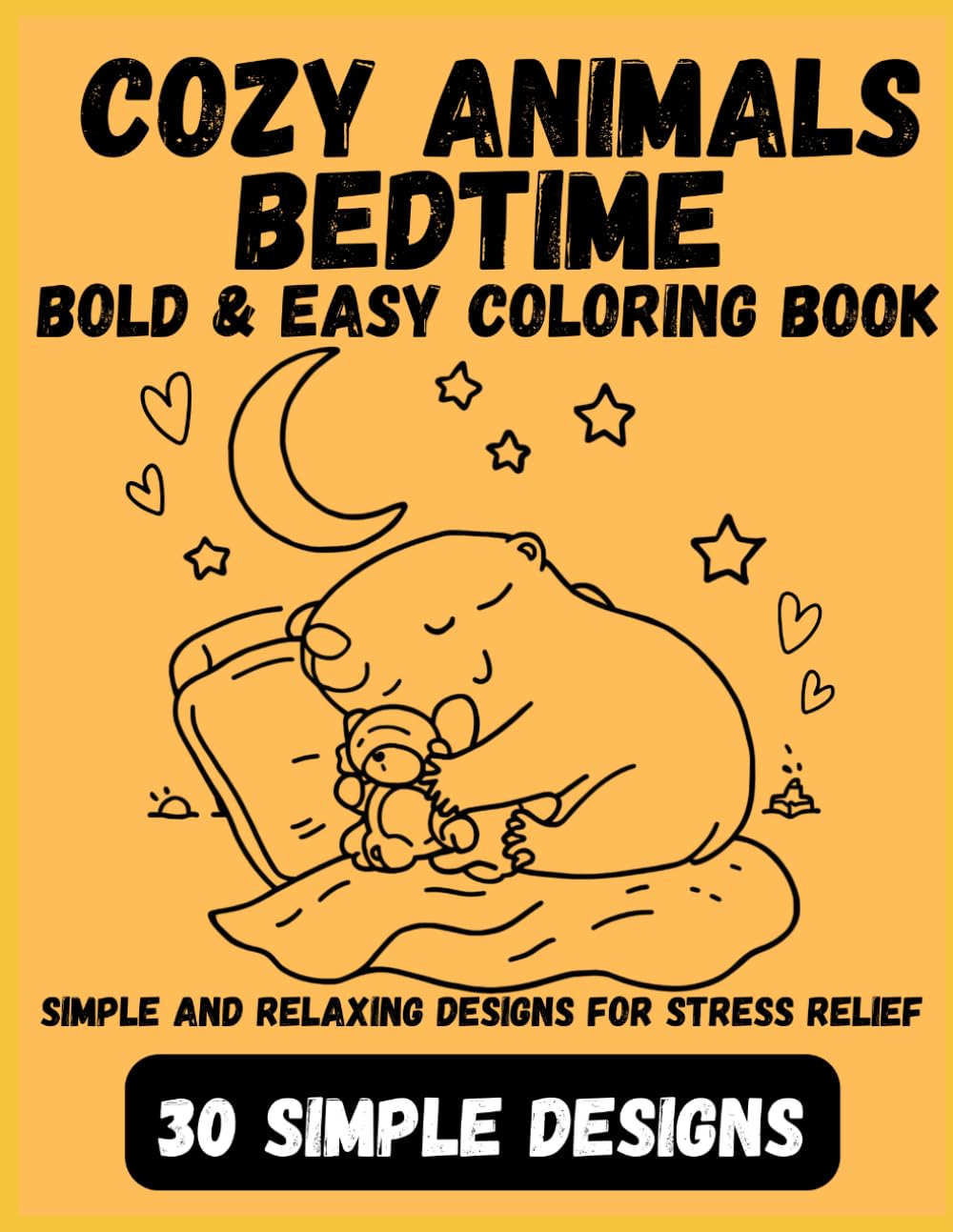 Bedtime Cozy Animals Coloring Book for Adults: Bedtime Cozy Animals Coloring Book for Adults: Bold & Easy Relaxing Designs for Stress Relief / Cute Sleepy Animals with Big Lines
