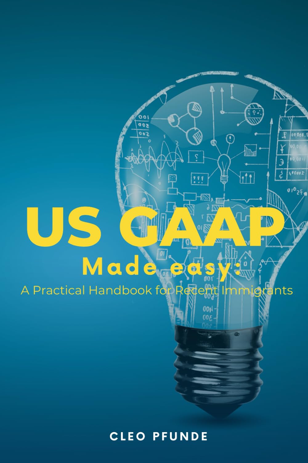 United States GAAP Made Easy: A Practical Handbook for Non-US Residents