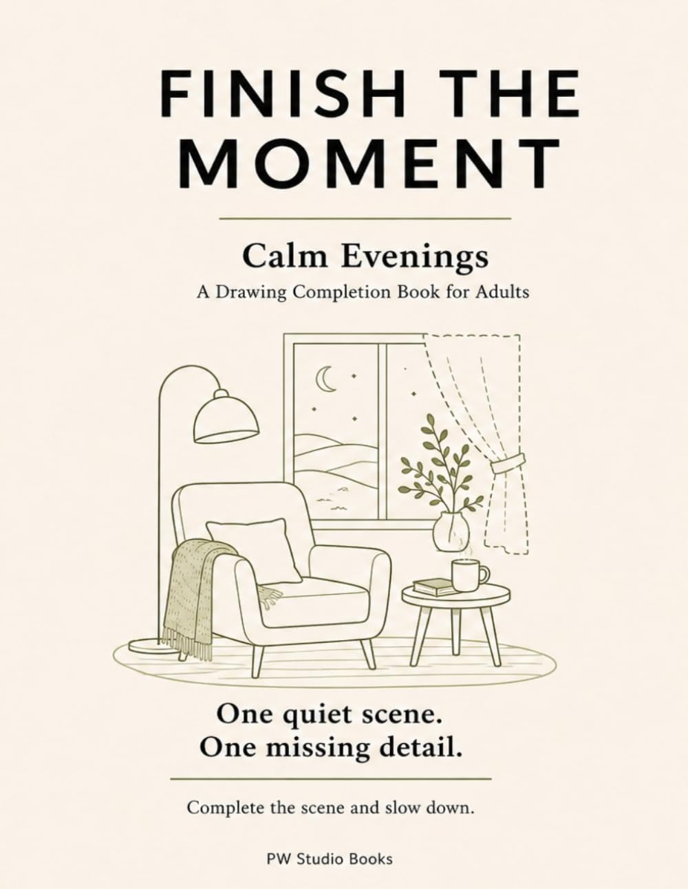 Finish The Moment: Calm Evenings: A Drawing Completion Book for Adults