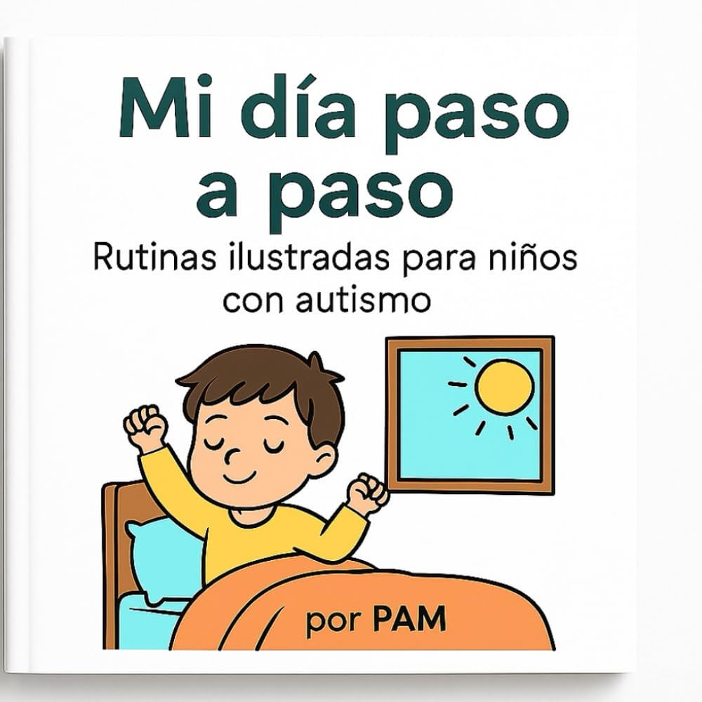Mi día paso a paso – Rutinas ilustradas para niños con autismo: Guía visual diaria para reducir la ansiedad y fomentar la autonomía en casa