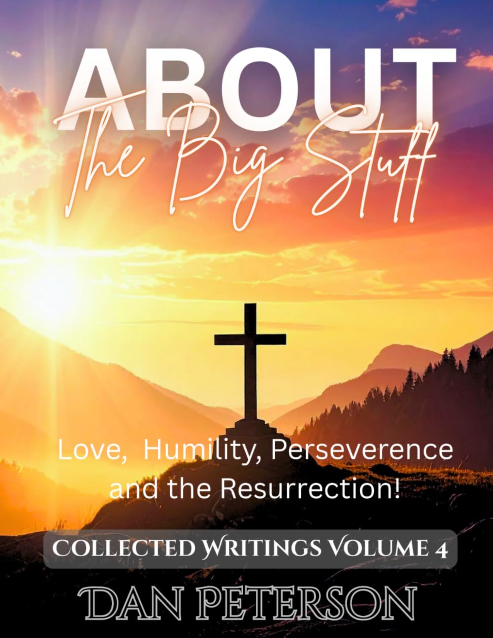 About the Big Stuff: Love, Humility, Perseverance, and the Resurrection!