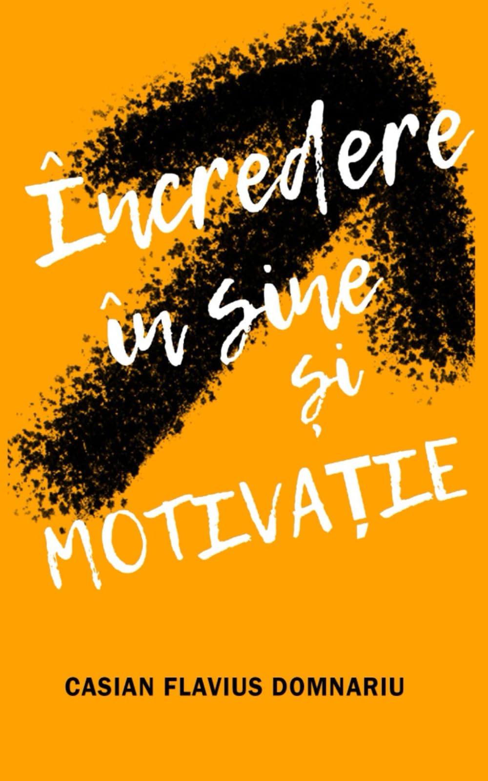 CUM SĂ CREȘTI ÎNCREDEREA ÎN SINE ȘI MOTIVAȚIA