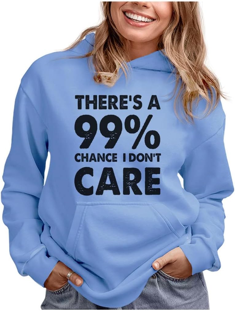 Tstars Funny Hoodie for Women and Teen Girls - 99% Chance I Don't Care Pullover - Sarcastic Quote Gift