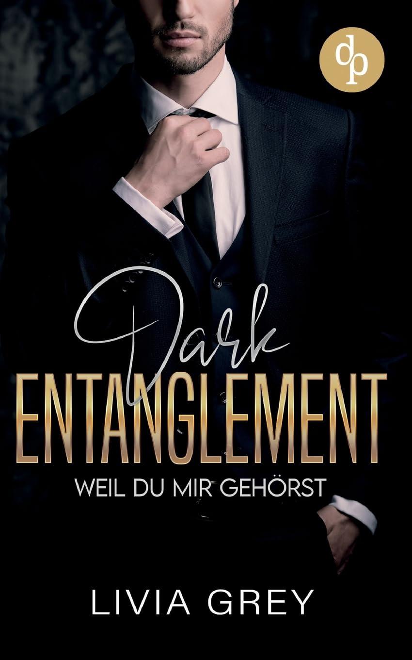 Dark Entanglement | Dark Romance Novel | Von Rivalen zu Liebenden: Heiratsdeal