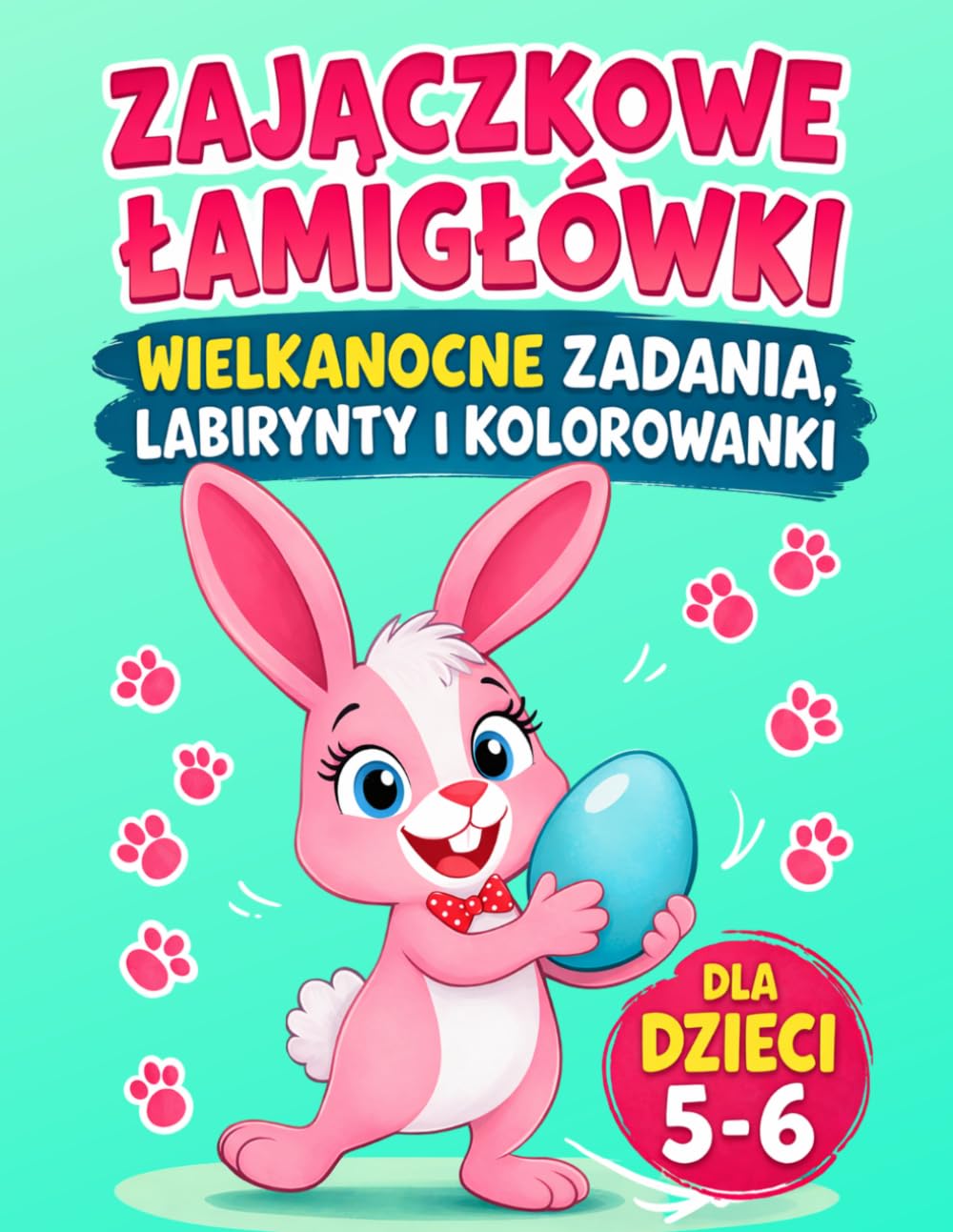 Zajączkowe Łamigłówki Wielkanocne Zadania, Labirynty i Kolorowanki dla Dzieci 5-6