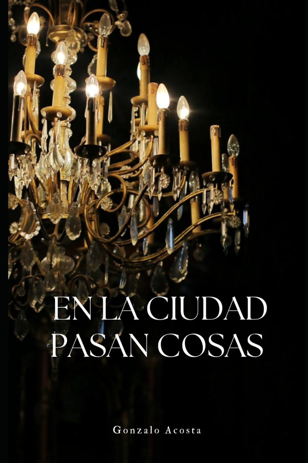 En La Ciudad Pasan Cosas: by Gonzalo Acosta