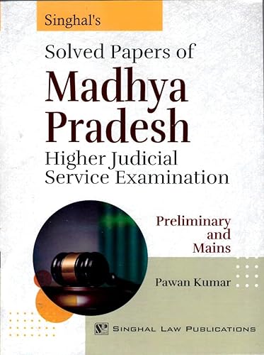 Singhal’s Solved Papers pf Madhya Pradesh Higher judicial Service Examination ( PRE+MAINS ) Edition : 2023