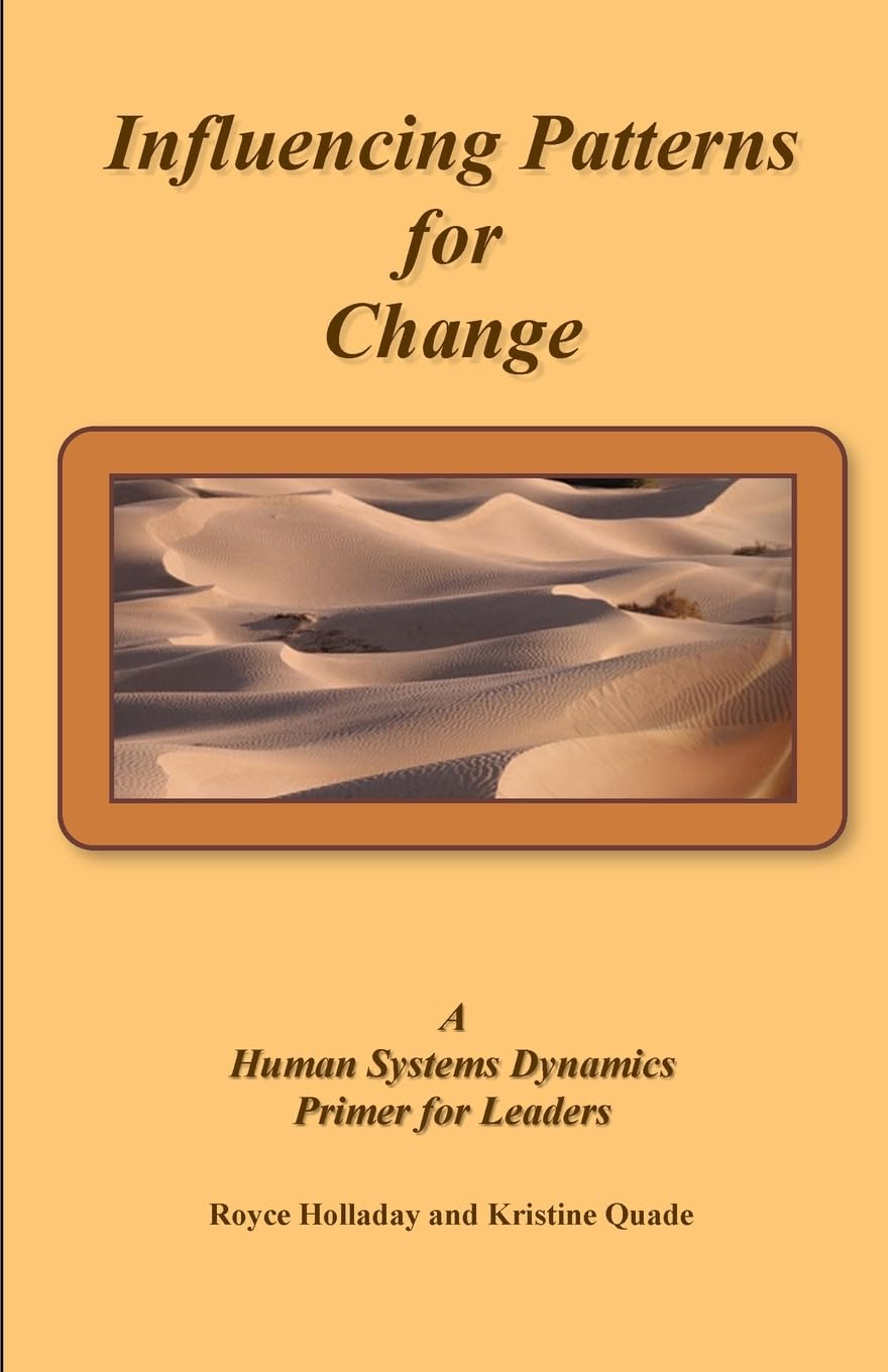 Influencing Patterns For Change:: A Human Systems Dynamics Primer For Leaders