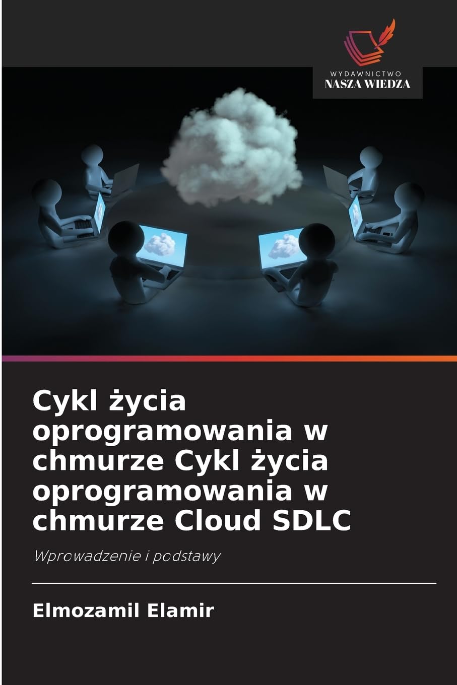Cykl życia oprogramowania w chmurze Cykl życia oprogramowania w chmurze Cloud SDLC: Wprowadzenie i podstawy