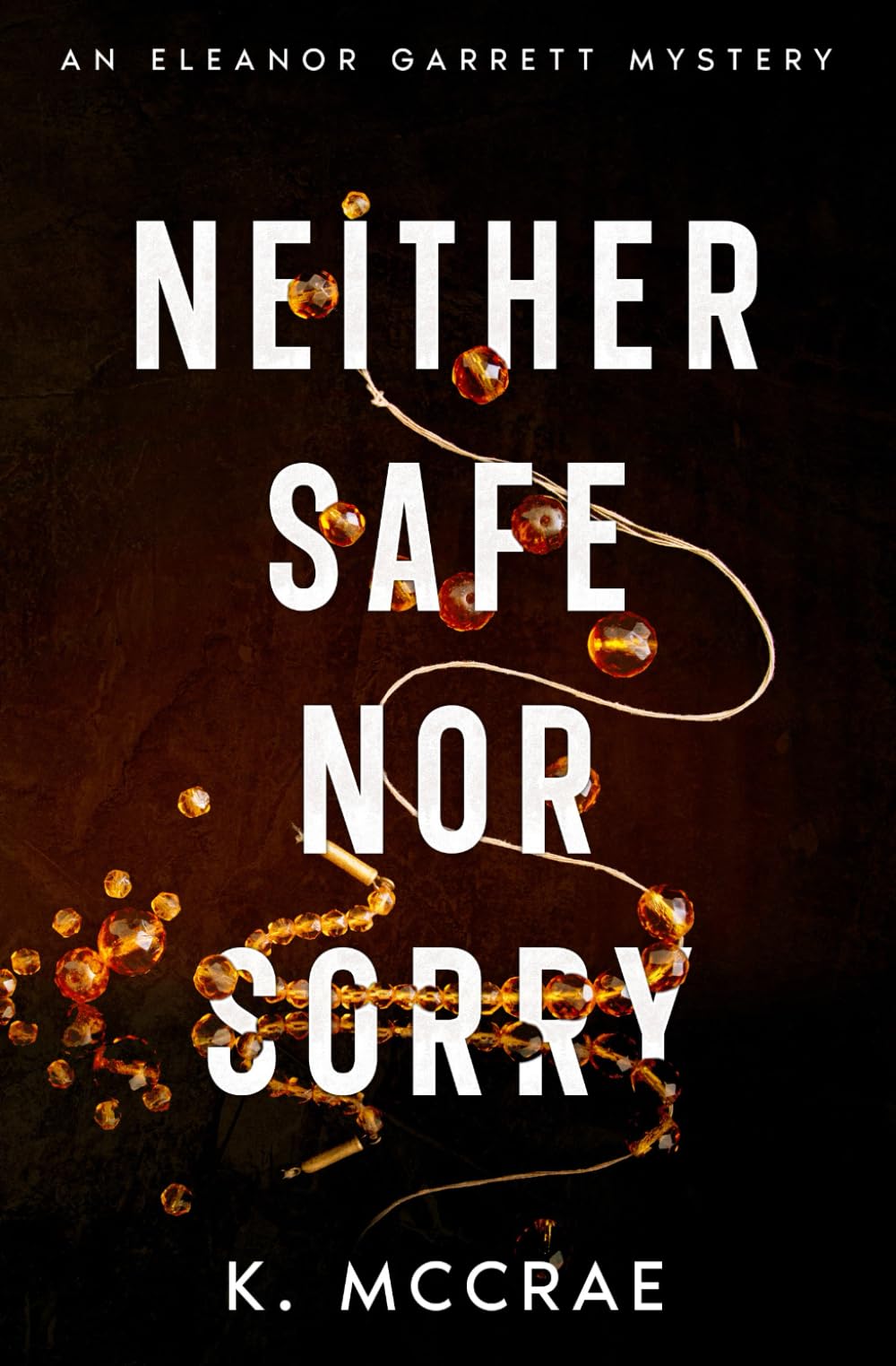 Neither Safe Nor Sorry: 1 (Eleanor Garrett Mystery Series)