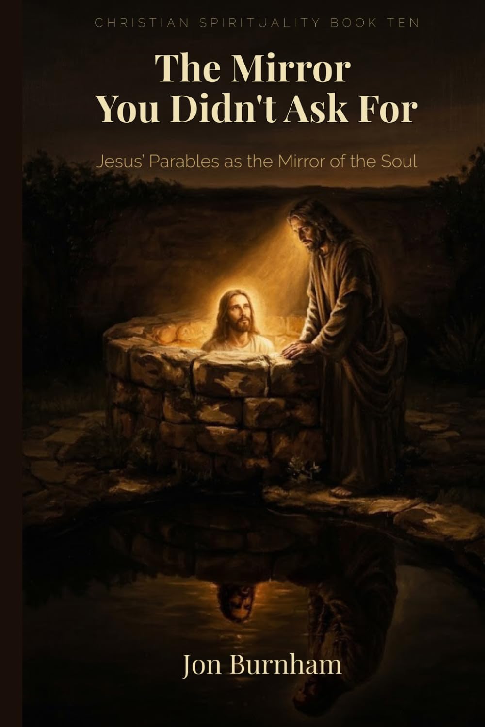 The Mirror You Didn't Ask For: Jesus’ Parables as the Mirror of the Soul (Christian Spirituality)