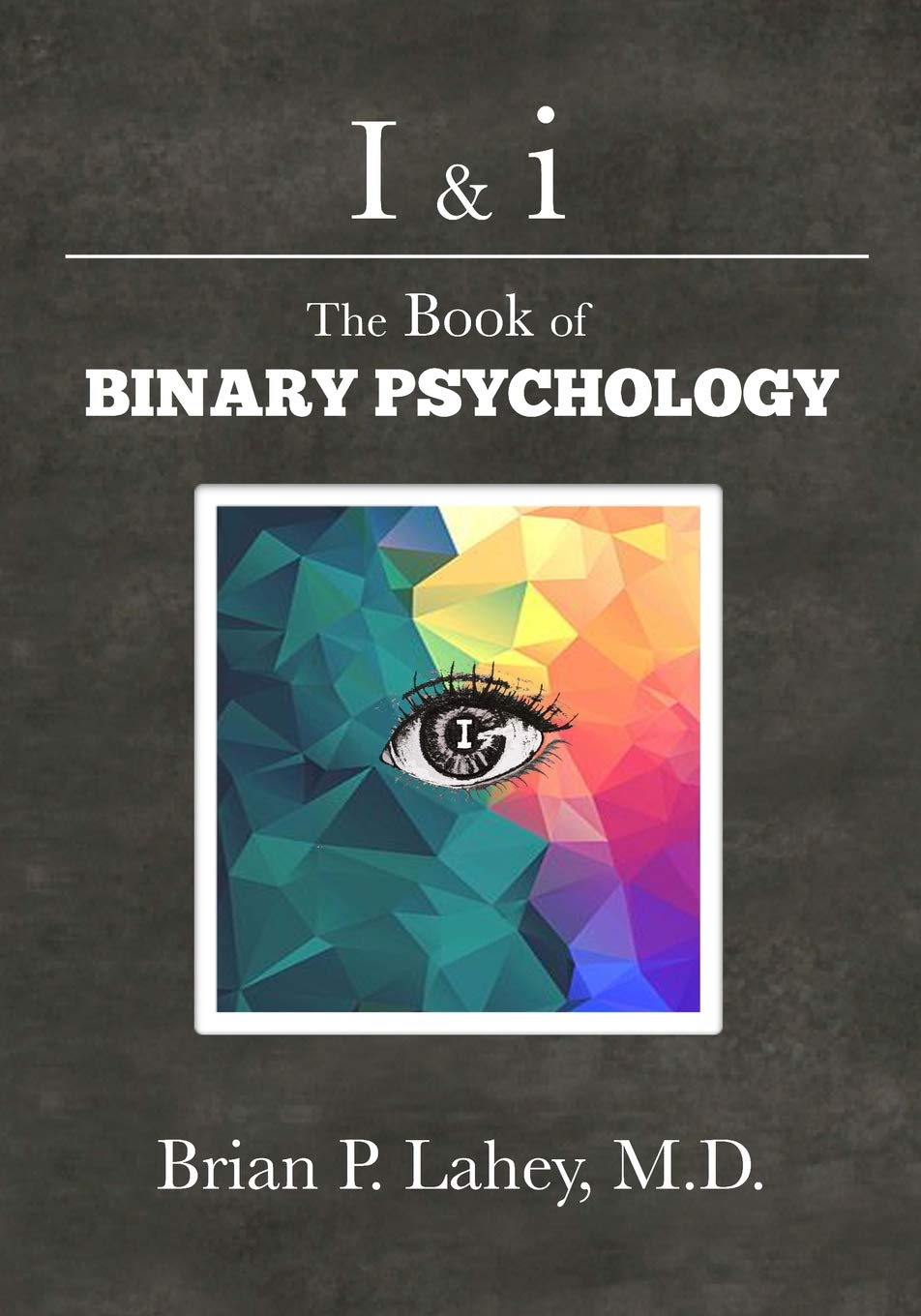 I & i: The Book of Binary Psychology