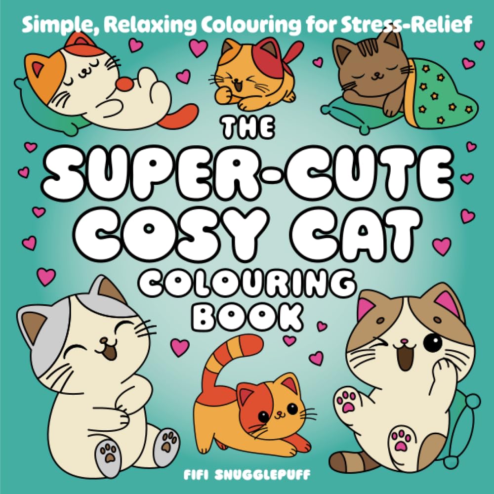 The Super-Cute Cosy Cat Colouring Book: Simple, Relaxing Colouring for Stress-Relief