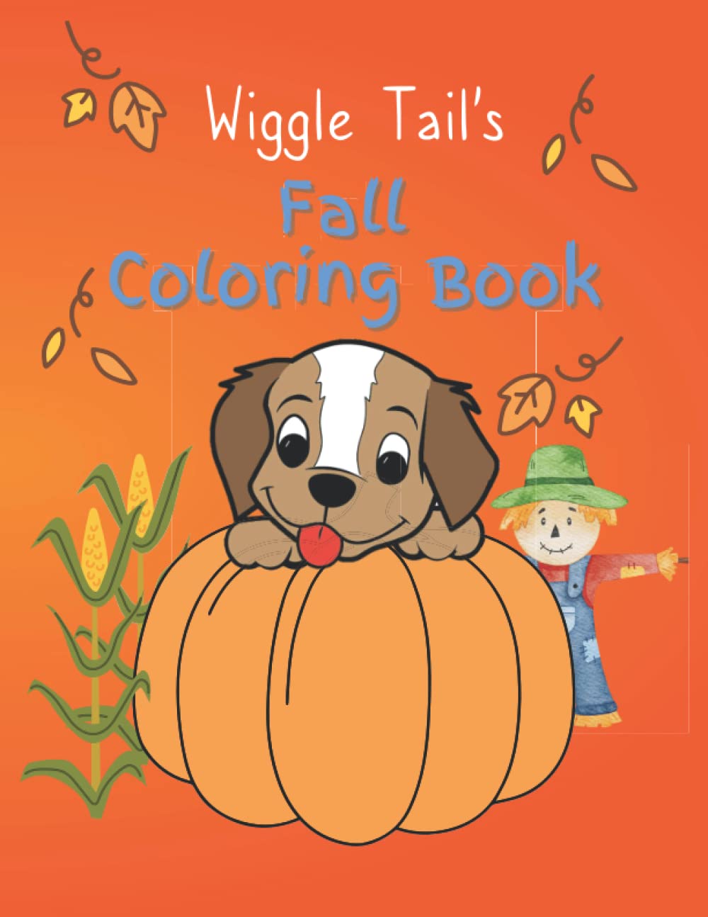 Wiggle Tail’s Fall Coloring Book: Easy And Fun Coloring Pages of cute animals enjoying fall activities (Kids Ages 3-6, Preschool and Kindergarten)
