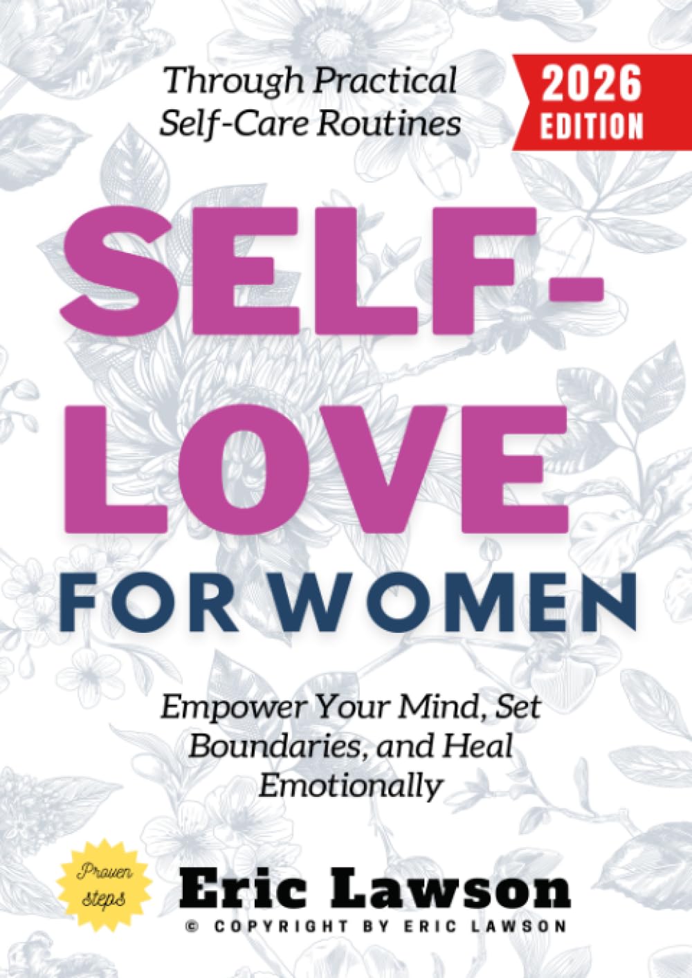 Self-Love for Women:: Empower Your Mind, Set Boundaries, and Heal Emotionally Through Practical Self-Care Routines