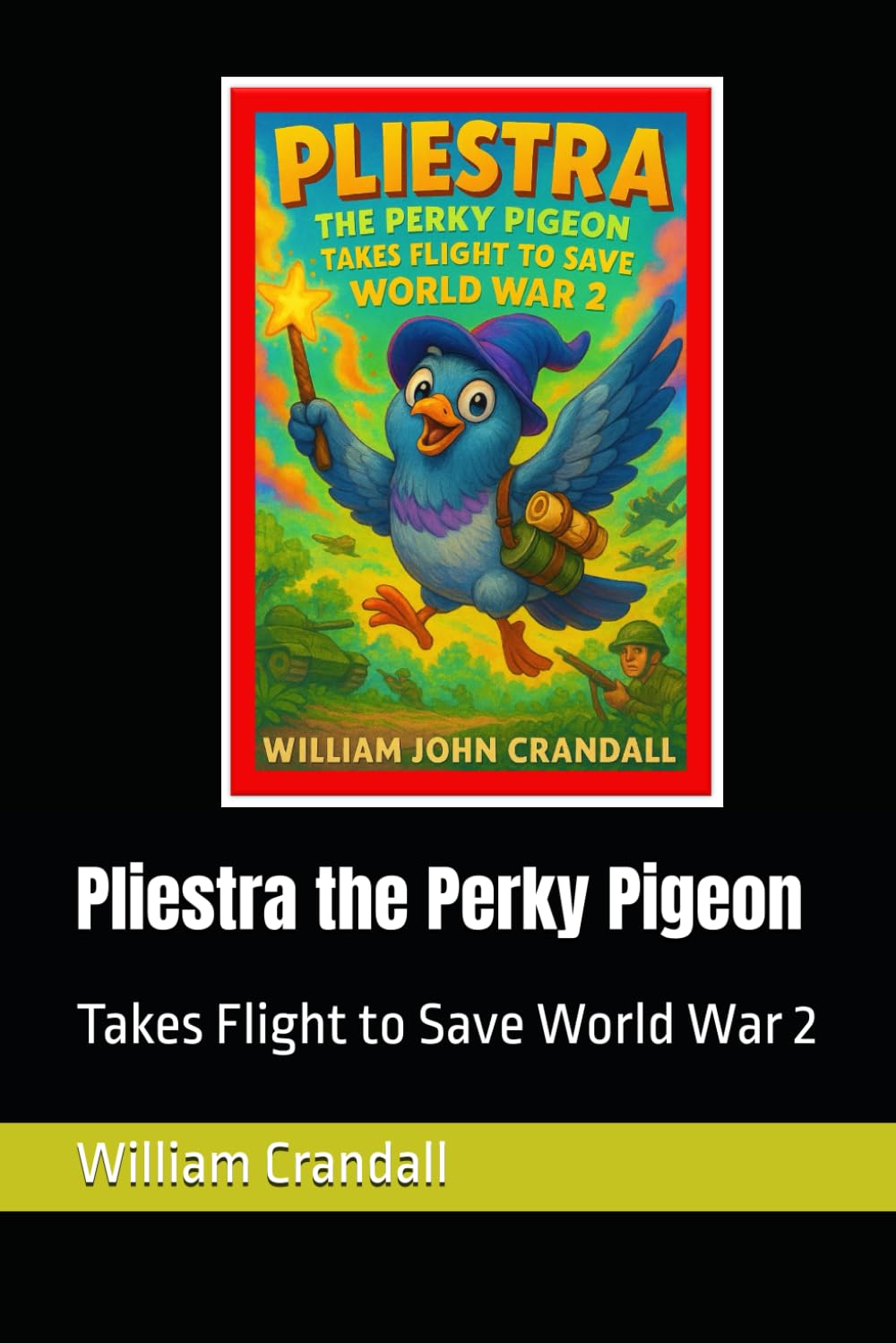 Pliestra the Perky Pigeon: Takes Flight to Save World War 2