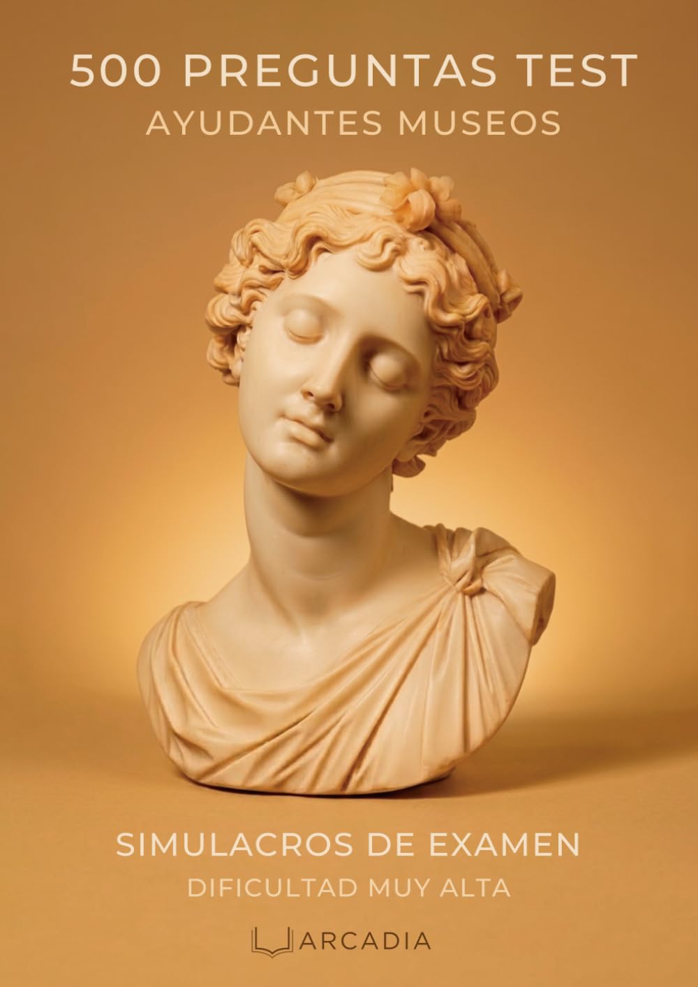 OPOSICIONES AYUDANTES MUSEOS: 500 PREGUNTAS DE TEST | Simulacros de examen | Dificultad MUY ALTA