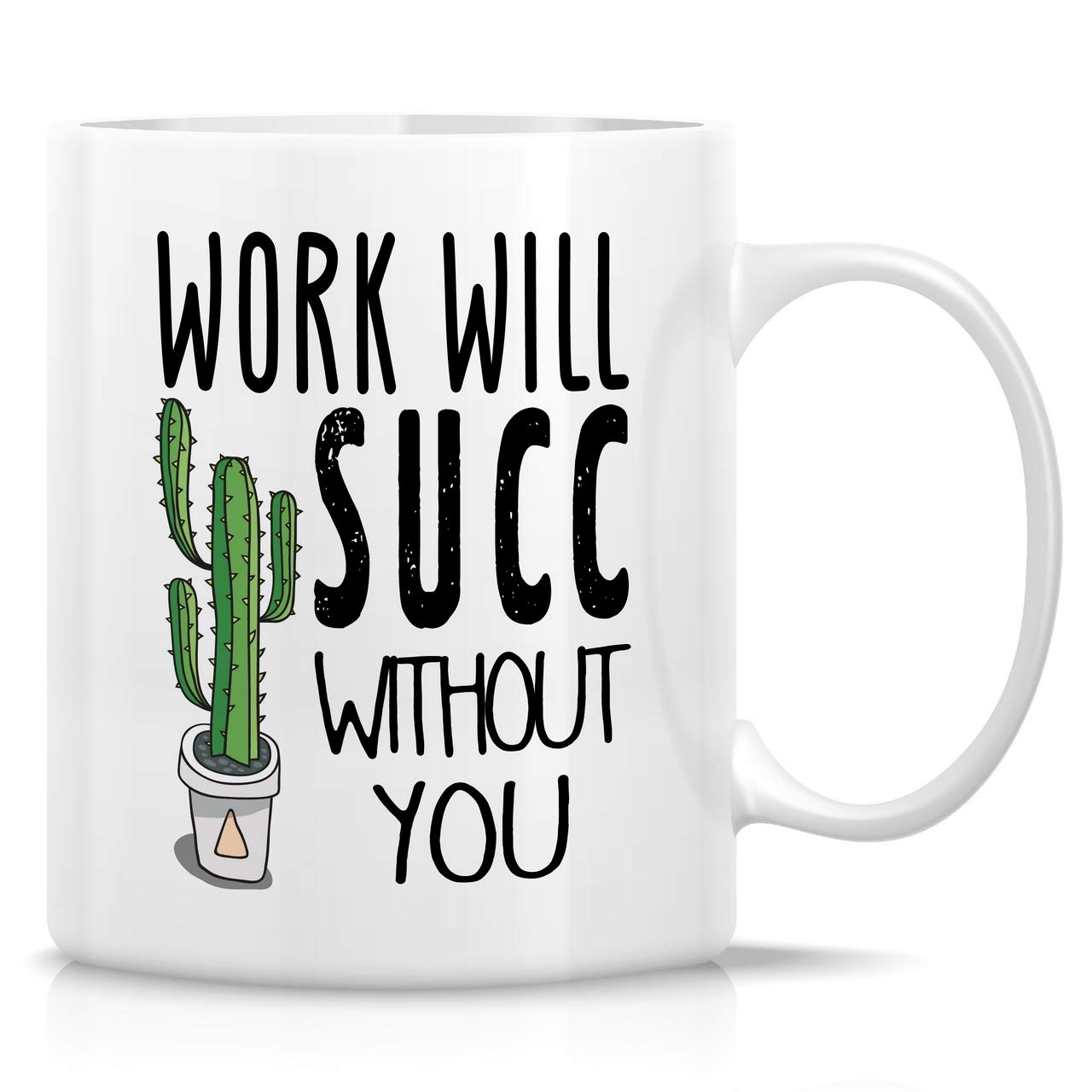 Retreez Funny Mug - Work Will Succ Without You Goodbye Farewell 11 Oz Ceramic Coffee Mugs - Funny, Sarcasm, Sarcastic, Inspirational retirement gifts for friends, coworkers, colleagues dad mom him her