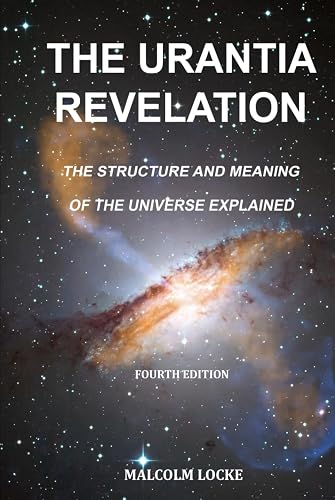 The Urantia Revelation: The Structure and Meaning of the Universe Explained
