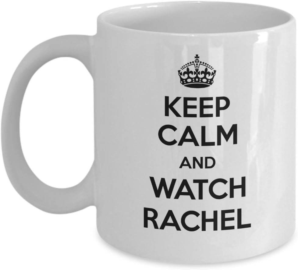 Keep Calm And Watch Rachel Coffee Mug, White, 11 oz - Unique Gifts By huMUGous