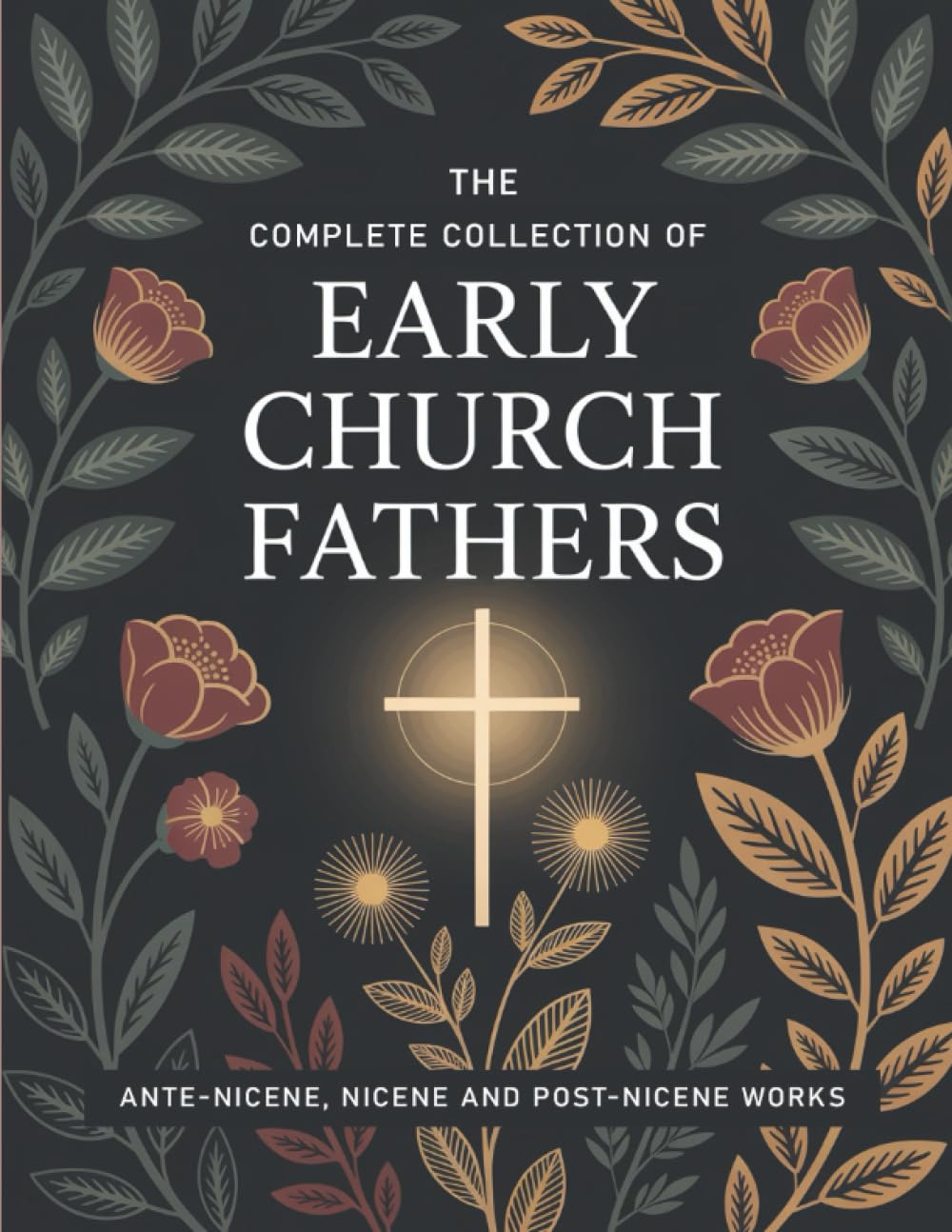 The Complete Collection of Early Church Fathers: Ante-Nicene, Nicene and Post-Nicene Works (Grapevine Press)