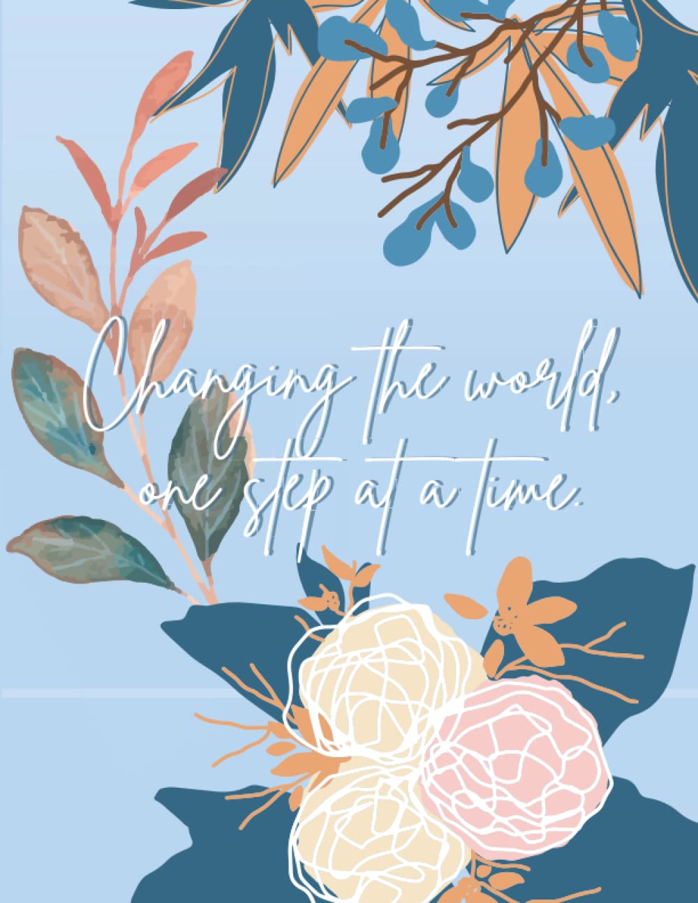 "Changing the world..." Notebook for Social Workers | 100 pg. | Lined & Blank |CPS, DFPS| Floral|: Social Worker's Go-to Notebook