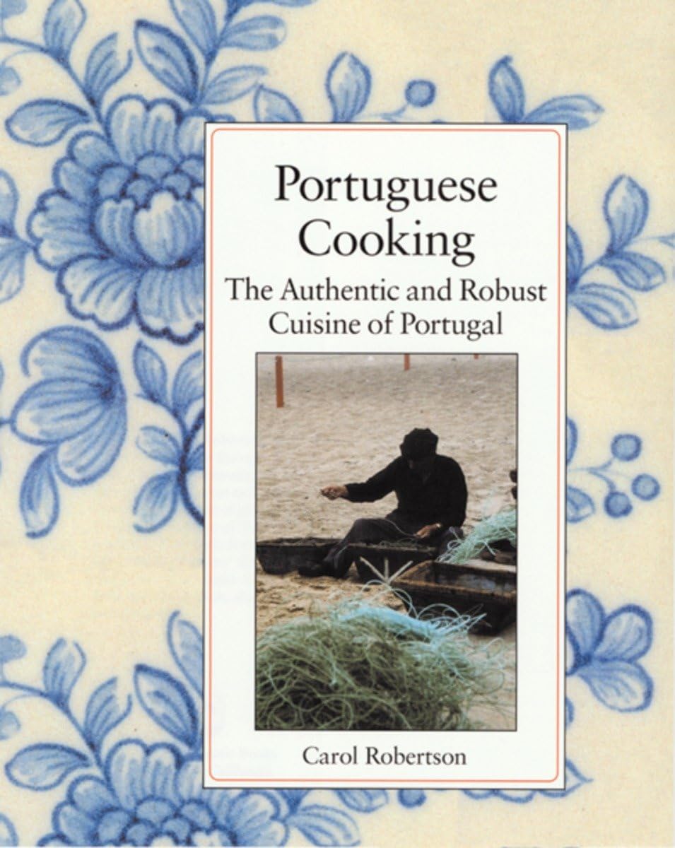 Portuguese Cooking: The Authentic and Robust by Carol Robertson HARDBACK