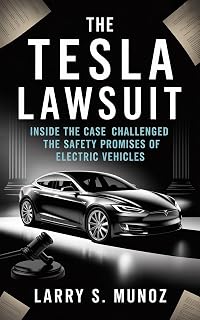 THE TESLA LAWSUIT : Inside the Case That Challenged the Safety Promises of Electric Vehicles