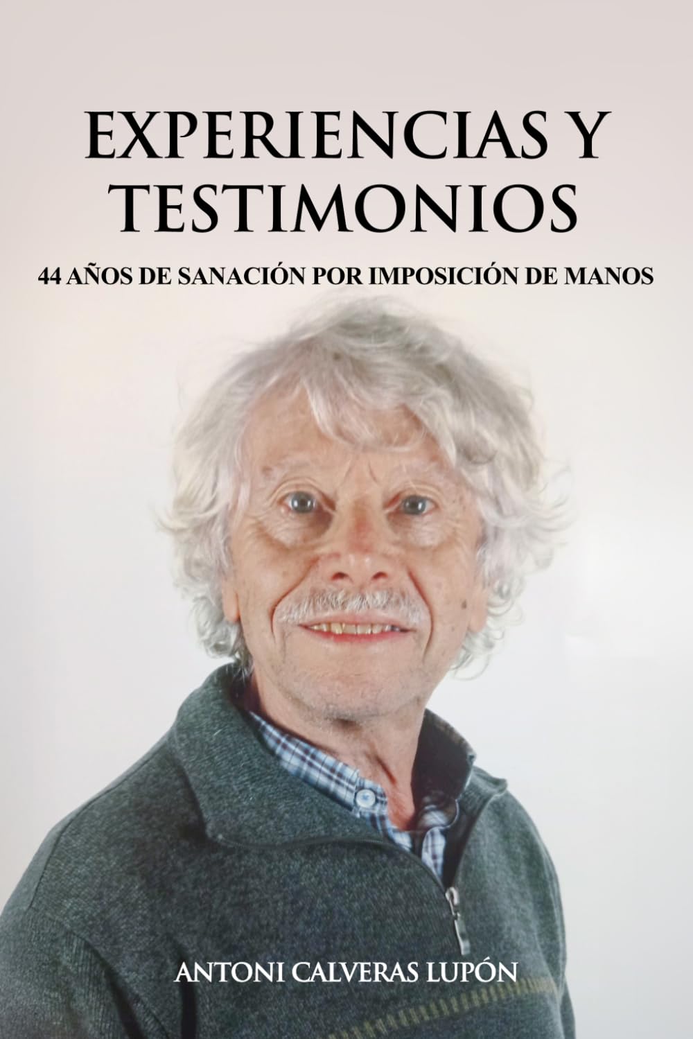 Experiencias y testimonios: 44 años de sanación por imposición de manos