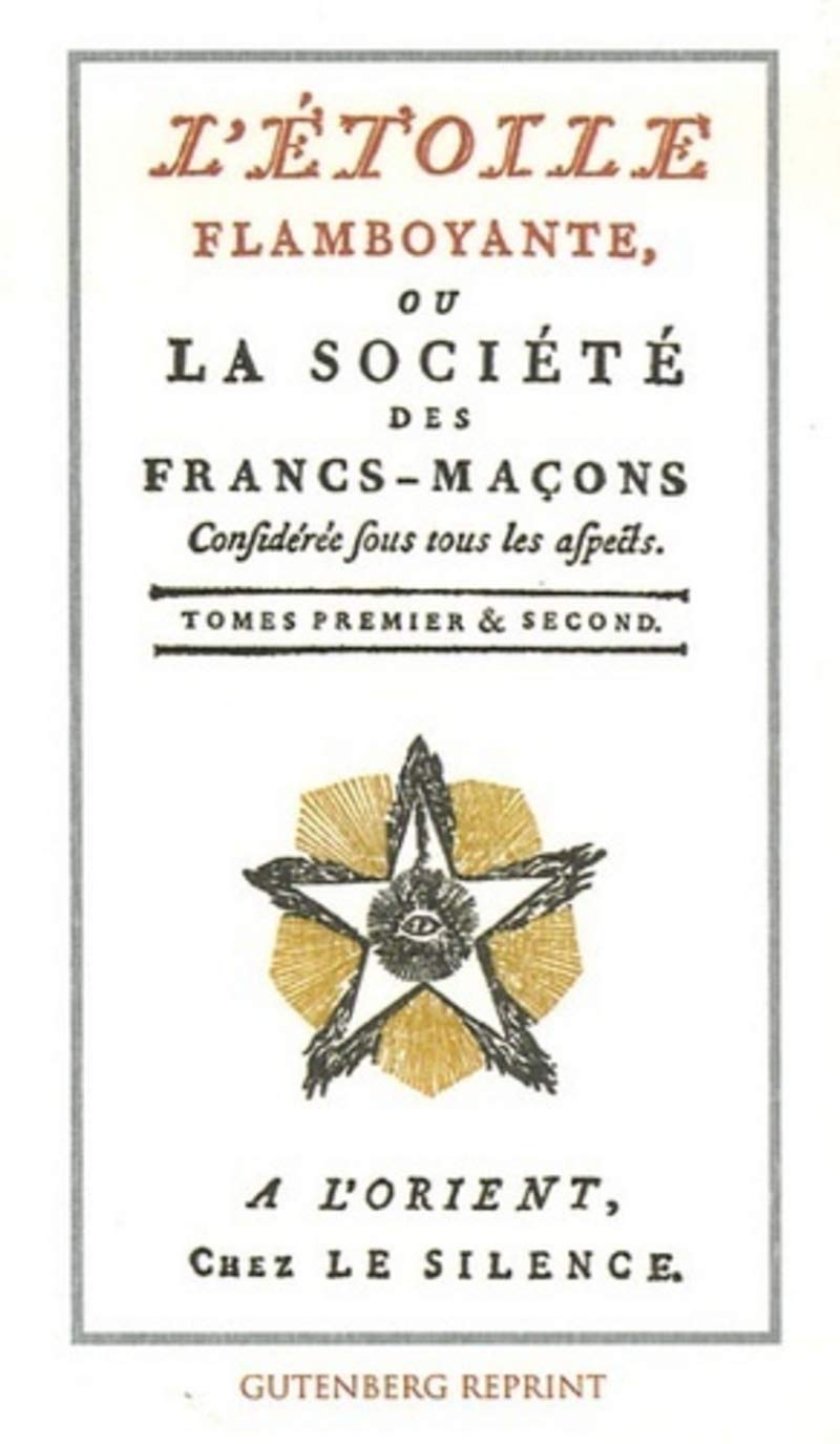 L'etoile flamboyante ou la societe des francs-macons (tomes 1 et 2)