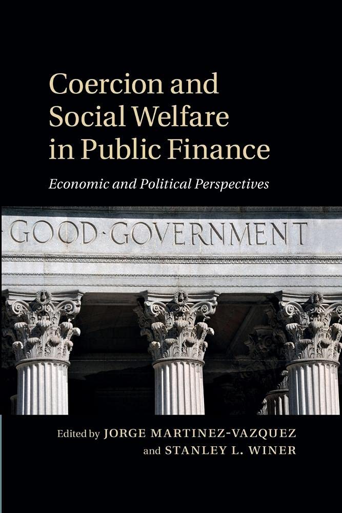 Coercion and Social Welfare in Public Finance: Economic And Political Perspectives