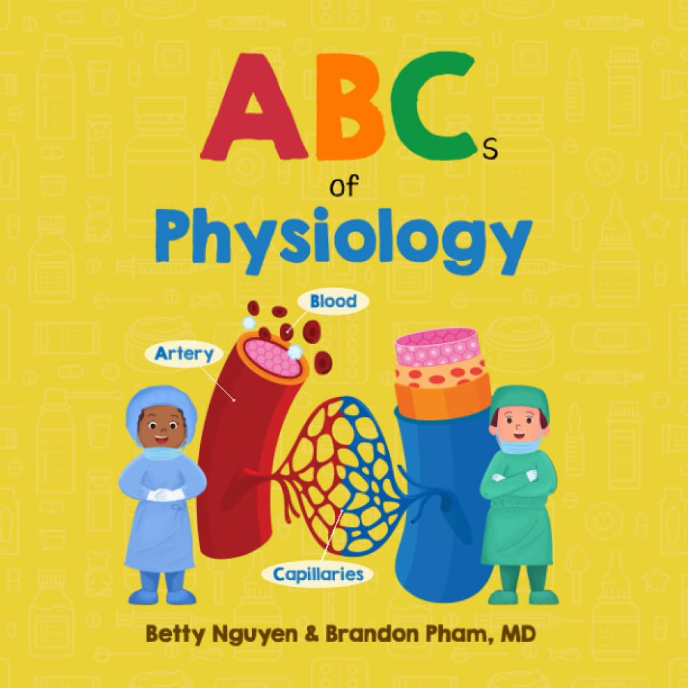 ABCs of Physiology: Learn the Parts of Your Body in this Fun and Simple Introduction to Anatomy (Gift for Kids, Teachers, and Medical Students) (Medical School for Kids)
