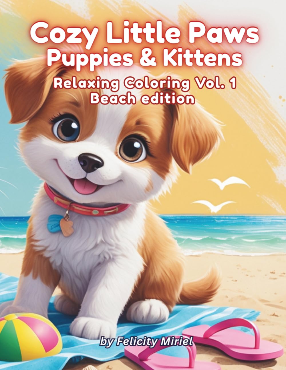 Cozy Little Paws Puppies & Kittens: Relaxing Coloring Vol. 1 Beach Edition